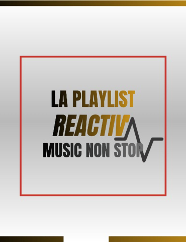 La playlist Reactiv'Radio - non stop pop, electro & dance sans pubs